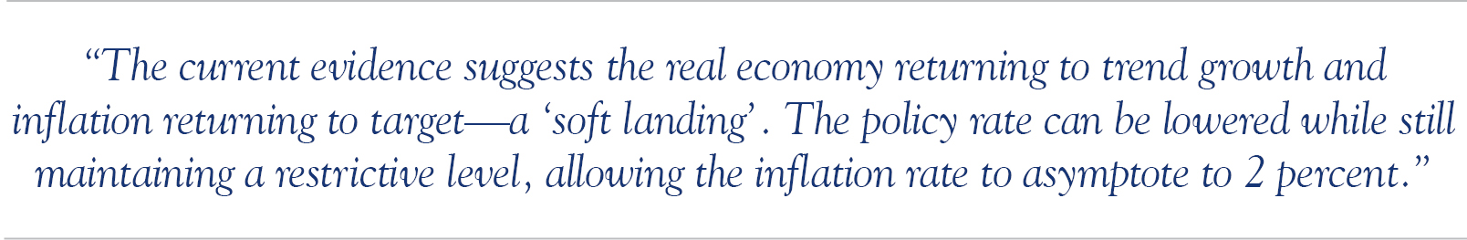“The current evidence suggests the real economy returning to trend growth and inflation returning to target—a ‘soft landing’. The policy rate can be lowered while still maintaining a restrictive level, allowing the inflation rate to asymptote to 2 percent.” 