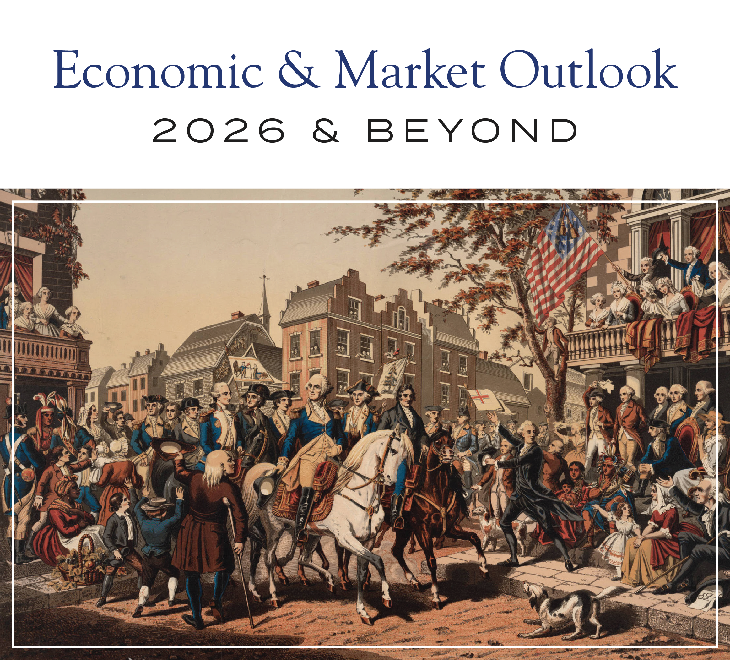 Economic & Market Outlook—2026 & Beyond